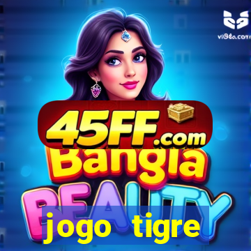 jogo tigre plataforma nova
